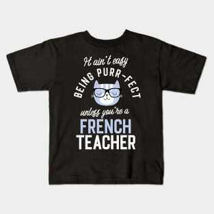 French Teacher Cat Lover Gifts - It ain't easy being Purr Fect Kids T-Shirt